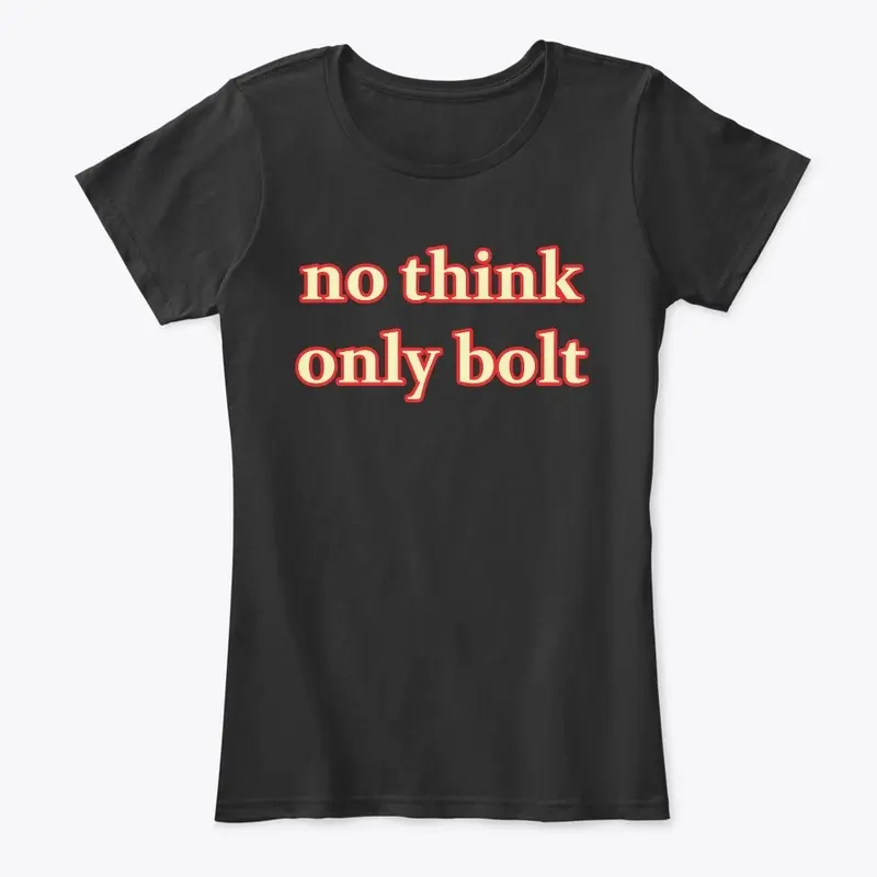 No Think Only Bolt