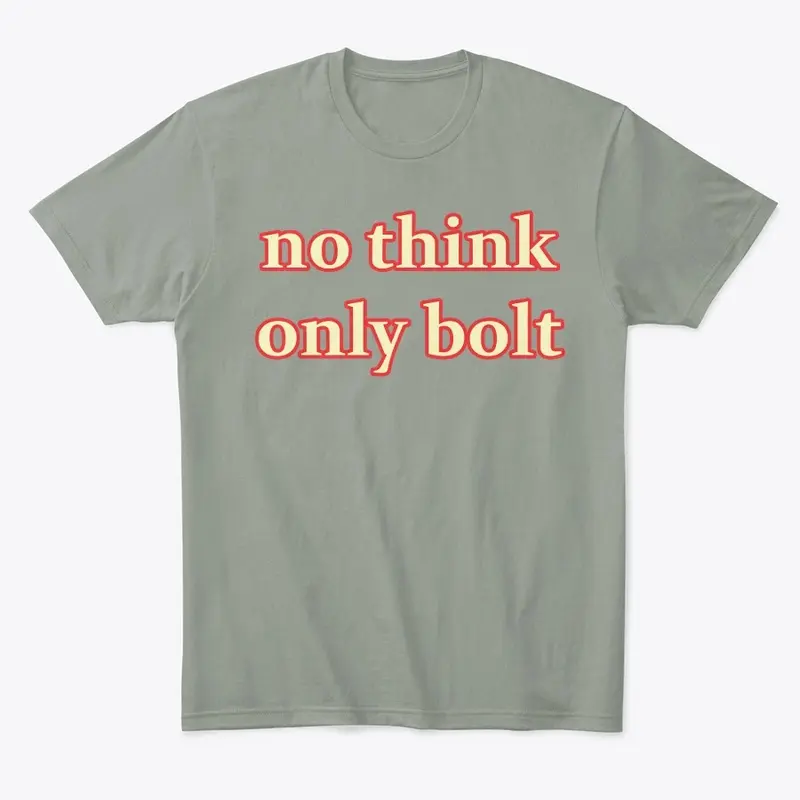 No Think Only Bolt